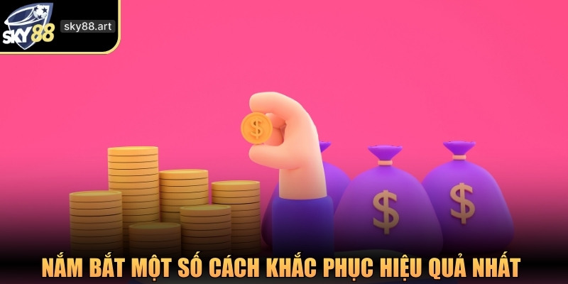 Nắm bắt một số cách khắc phục hiệu quả nhất